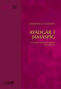 Ayadgar i Jamaspig : un texte eschatologique zoroastren