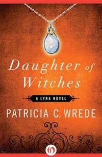 Daughter of Witches: A Lyra Novel