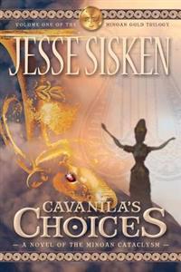 Cavanila's Choices: A Novel of the Minoan Cataclysm