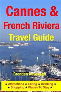 Cannes & the French Riviera Travel Guide - Attractions, Eating, Drinking, Shopping & Places to Stay