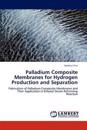 Palladium Composite Membranes for Hydrogen Production and Separation
