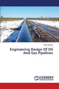 Engineering Design of Oil and Gas Pipelines