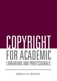 Copyright for Academic Librarians and Professionals