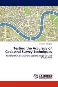 Testing the Accuracy of Cadastral Survey Techniques