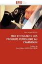 Prix Et Fiscalite Des Produits Petroliers Au Cameroun