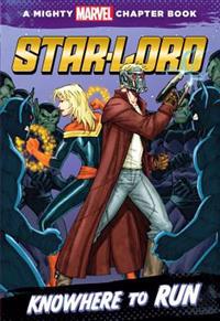 Star-Lord: Knowhere to Run: A Mighty Marvel Chapter Book