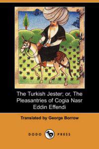 The Turkish Jester; Or, the Pleasantries of Cogia Nasr Eddin Effendi