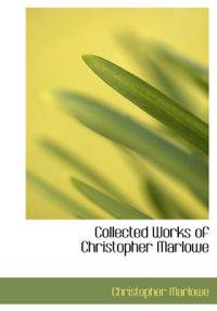 Collected Works of Christopher Marlowe