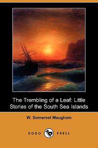 The Trembling of a Leaf: Little Stories of the South Sea Islands (Dodo Press)