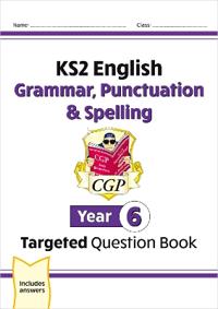 KS2 English Targeted Question Book: Grammar, PunctuationSpelling - Year 6