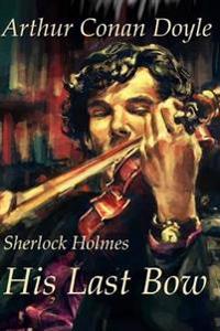 Sherlock Holmes His Last Bow