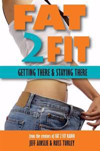 Fat 2 Fit: Getting There and Staying There