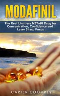 Modafinil: The Real Limitless Nzt-48 Drug for Concentration, Confidence and Laser Sharp Focus (Vitamins, Brain Supplements, Nootr