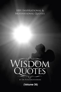 Widom Quotes (Volume 36): 1001 Motivational & Inspirational Quotes
