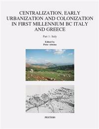 Centralization, Early Urbanization and Colonization in First Millenium BC Italy and Greece