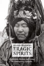 Tragic Spirits – Shamanism, Memory, and Gender in Contemporary Mongolia