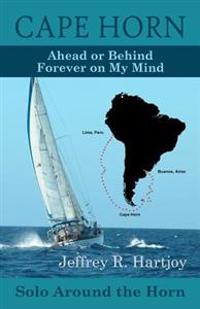 Cape Horn: Ahead or Behind Forever on My Mind, Solo Around the Horn