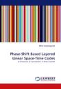 Phase-Shift Based Layered Linear Space-Time Codes