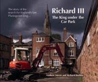 Richard III: The King Under the Car Park