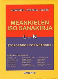 Meänkielen iso sanakirja = : Storordbok för meänkieli : meänkieli - svenska - suomi L-N