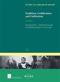 Tradition, Codification and Unification: Comparative-Historical Essays on Developments in Civil Law