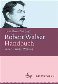 Robert Walser-Handbuch: Leben Werk Wirkung