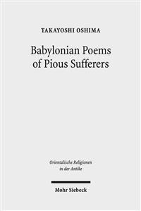 Babylonian Poems of Pious Sufferers: Ludlul Bel Nemeqi and the Babylonian Theodicy