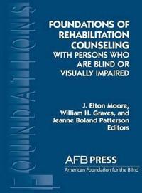 Foundations of Rehabilitation Counseling With Persons Who Are Blind or Visually Impaired