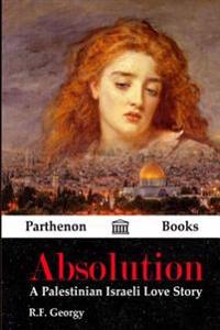 Absolution: A Palestinian Israeli Love Story