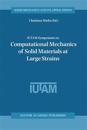 IUTAM Symposium on Computational Mechanics of Solid Materials at Large Strains