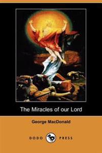 The Miracles of Our Lord (Dodo Press)