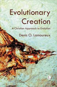 Evolutionary Creation: A Christian Approach to Evolution