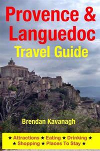 Provence & Languedoc Travel Guide - Attractions, Eating, Drinking, Shopping & Places to Stay