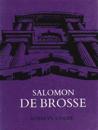 Salomon De Brosse & the Development of the Classical Style in French Architecture from 1565 to 1630