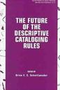 The Future of the Descriptive Cataloging Rules
