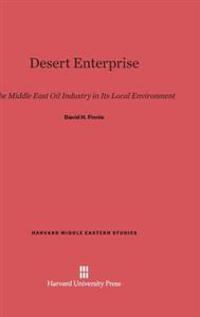 Desert Enterprise: The Middle East Oil Industry in Its Local Environment