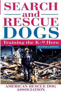 Search and Rescue Dogs: Training the K-9 Hero
