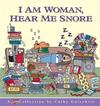 I am Woman, Hear Me Snore