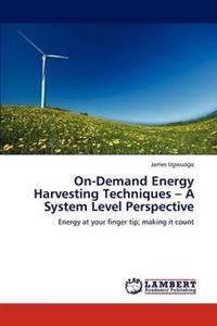 On-Demand Energy Harvesting Techniques - A System Level Perspective
