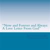 "Now and Forever and Always: A Love Letter From God"