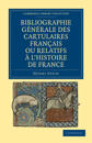 Bibliographie Générale des Cartulaires Français ou Relatifs à l'Histoire de France