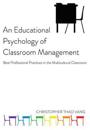 An Educational Psychology of Classroom Management