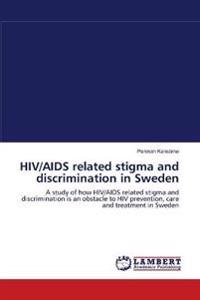 HIV/AIDS Related Stigma and Discrimination in Sweden