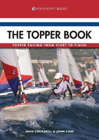 The Topper Book - Topper Sailing from Start to Finish