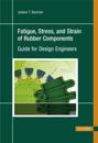 Bauman, P: Fatigue, Stress, and Strain of Rubber Components