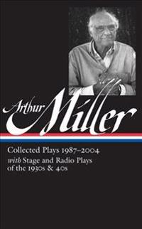 Arthur Miller: Collected Plays Vol. 3 1987-2004 (Loa #261)