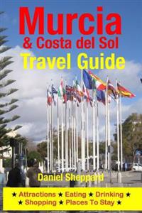 Murcia & Costa del Sol Travel Guide: Attractions, Eating, Drinking, Shopping & Places to Stay