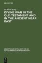 Divine War in the Old Testament and in the Ancient Near East