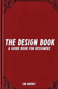 The Design Book: A Guide Book for Designers