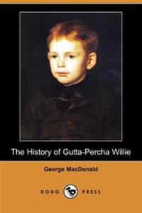 The History of Gutta-Percha Willie (Dodo Press)